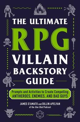 The Ultimate RPG Villain Backstory Guide: Prompts and Activities to Create Compelling Antiheroes, Enemies, and Bad Guys Subscription