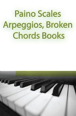 Paino Scales, Arpeggios, Broken Chords Books: Piano Sheet Music For Practicing Music Theory