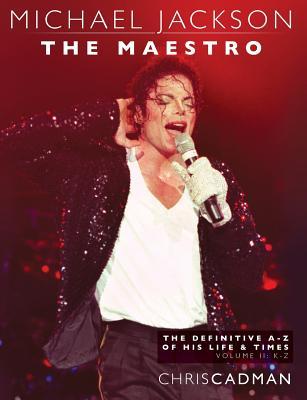 Michael Jackson The Maestro The Definitive A-Z Volume II - K-Z