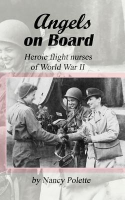 Angels on Board: Heroic flight nurses of World War II