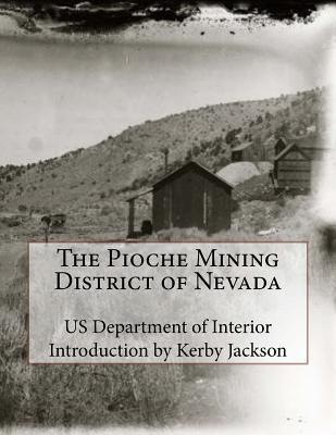 The Pioche Mining District of Nevada