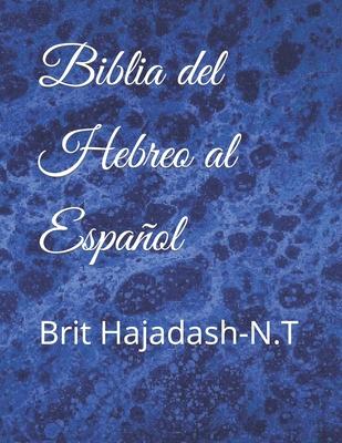 Biblia del hebreo al Espaol: Brit Hajadash-N.T