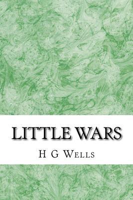 Little wars: (H.G Wells Classics Collection)