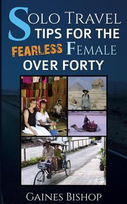 Solo Travel Tips for the Fearless Female Over Forty