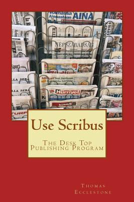 Use Scribus: The Desk Top Publishing Program