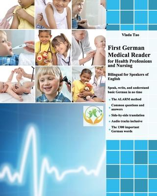 First German Medical Reader for Health Professions and Nursing: bilingual for speakers of English. Speak, write, and understand basic German in no tim Subscription