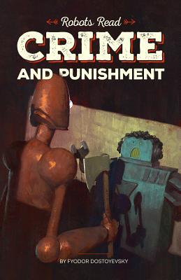 CRIME AND PUNISHMENT read and understood by robots: World Classics translated and brought to you by machines