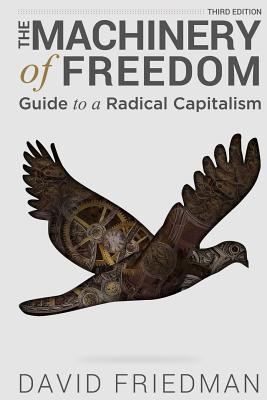 The Machinery of Freedom: Guide to a Radical Capitalism