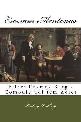 Erasmus Montanus: Eller: Rasmus Berg - Comodie udi fem Acter