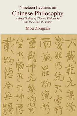 Nineteen Lectures on Chinese Philosophy: A Brief Outline of Chinese Philosophy and the Issues It Entails