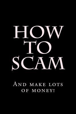 How To Scam: And make lots of money! Subscription