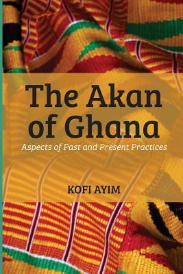 The Akan of Ghana: Aspects of Past and Present Practices