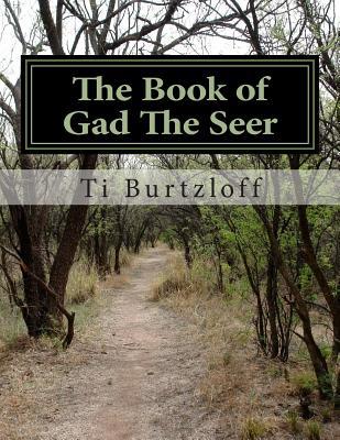 The Book of Gad The Seer: The Book of Gad The Seer as referred to in First Chronicles 29:29.