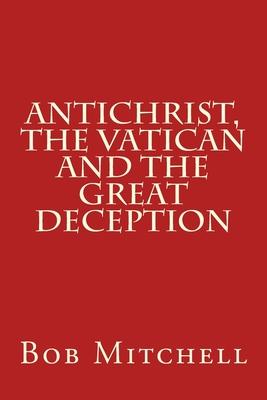 Antichrist, The Vatican and the Great Deception