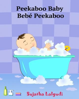 Spanish books for Children: Peekaboo Baby. Beb Peekaboo: Libro de imgenes para nios. Children's Picture Book English-Spanish (Bilingual Edition