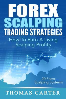 Forex Scalping Trading Strategies: How To Earn A Living Scalping Profits