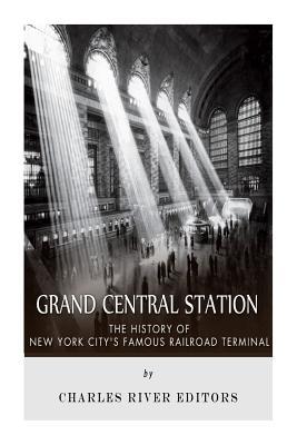 Grand Central Station: The History of New York City's Famous Railroad Terminal