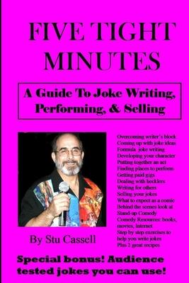 5 Tight Minutes: A Guide to Joke Writing, Performing, & Selling