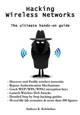 Hacking Wireless Networks - The ultimate hands-on guide