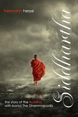 Siddhartha with Bonus The Dhammapada: The Story of the Buddha