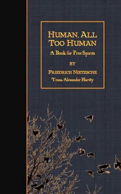 Human, All Too Human: A Book For Free Spirits