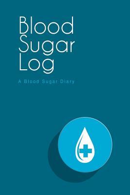 Blood Sugar Log: A Blood Sugar Diary (6"x9")