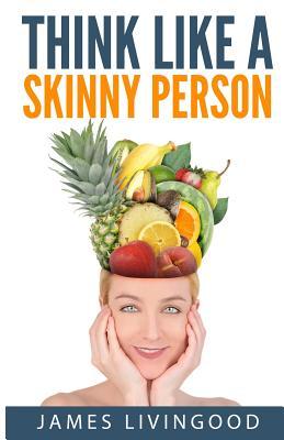 Think Like a Skinny Person