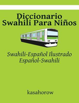 Diccionario Swahili Para Nios: Swahili-Espaol Ilustrado, Espaol-Swahili