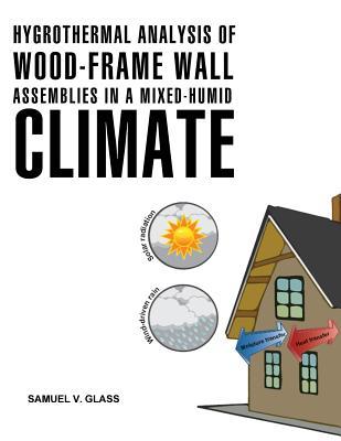 Hygrothermal Analysis of Wood-Frame Wall Assemblies in a Mixed-Humid Climate