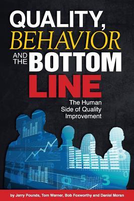 Quality, Behavior, and the Bottom Line: The Human Side of Quality Improvement