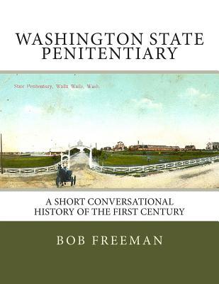 Washington State Penitentiary: A Short Conversational History of the First Century