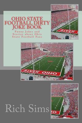 Ohio State Football Dirty Joke Book: Funny Jokes and Stories about Ohio State Football Fans