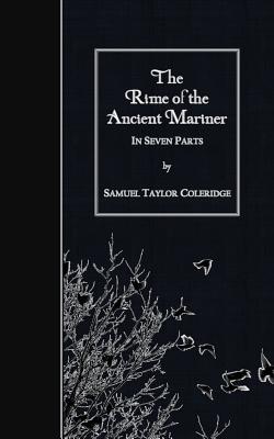 The Rime of the Ancient Mariner: In Seven Parts