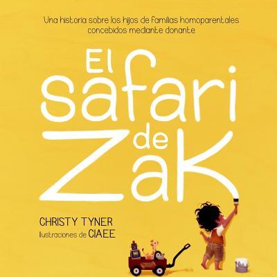 El safari de Zak: Una historia sobre los hijos de familias homoparentales concebidos mediante donante