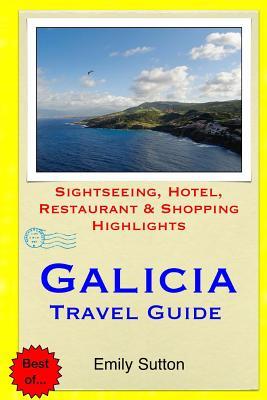 Galicia Travel Guide: Sightseeing, Hotel, Restaurant & Shopping Highlights