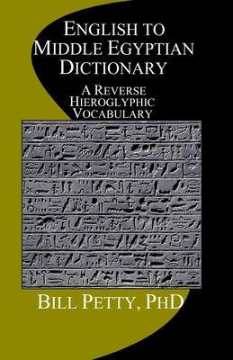 English to Middle Egyptian Dictionary: A Reverse Hieroglyphic Vocabulary