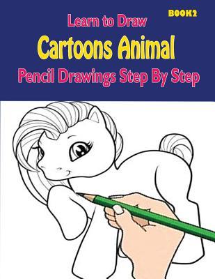 Learn to Draw Cartoons: Pencil Drawings Step By Step Book 2: Pencil Drawing Ideas for Absolute Beginners