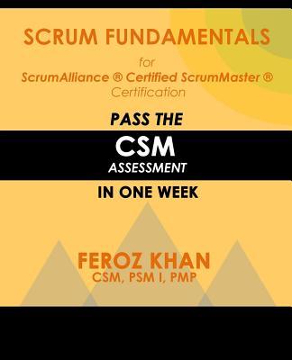 Scrum Fundamentals for ScrumAlliance (R) ScrumMaster (R) Certification: Pass the CSM Assessment in One Week