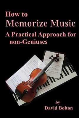 How to Memorize Music - A Practical Approach for non-Geniuses