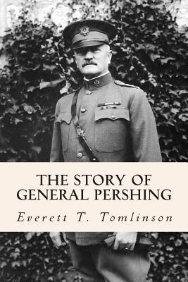 The Story of General Pershing