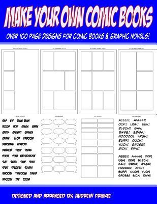 Make Your Own Comic Books: Over 100 Page Designs for Comic Books & Graphic Novels