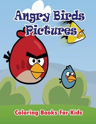 Angry Birds Pictures Coloring Books for Kids: Coloring Pages for Kids