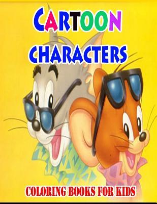 Cartoon Characters Coloring Books For Kids: Coloring Pages for Kids