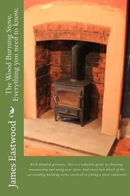 The Wood Burning Stove. Everything you need to know.