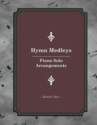 Hymn Medleys: Piano Solo Arrangements