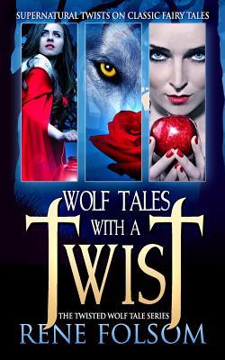 Wolf Tales with a Twist: A Paranormal Romance Twisted Wolf Tales Series Set