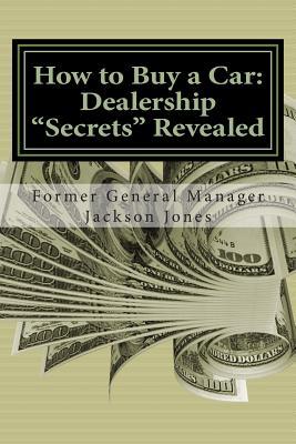 How to Buy a Car: Dealership "Secrets" Revealed: How to Buy a Car: Dealership "Secrets" Revealed: Former General Manager Shows Hidden Pr