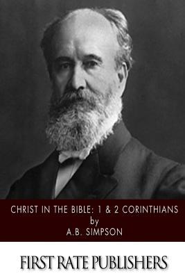 Christ in the Bible: 1 & 2 Corinthians