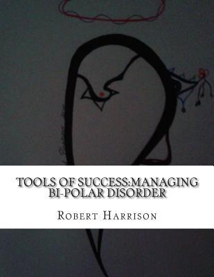 Tools of Success: Managing Bi-Polar Disorder