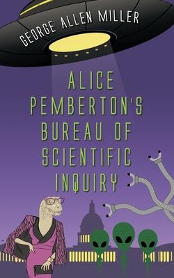 Alice Pemberton's Bureau Of Scientific Inquiry